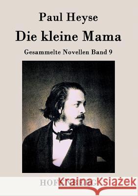 Die kleine Mama: Gesammelte Novellen Band 9 Paul Heyse 9783843028172 Hofenberg