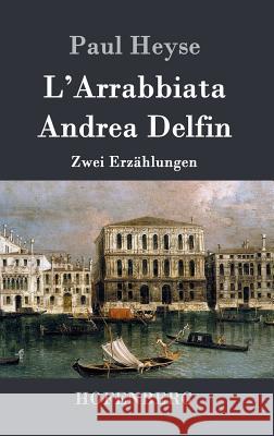 L'Arrabbiata / Andrea Delfin: Zwei Erzählungen Heyse, Paul 9783843028196 Hofenberg