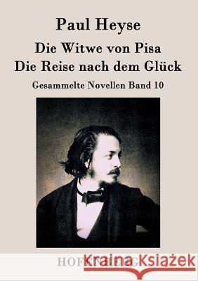 Die Witwe von Pisa / Die Reise nach dem Glück: Gesammelte Novellen Band 10 Paul Heyse 9783843028233 Hofenberg