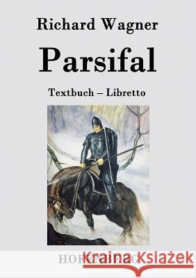 Parsifal: Textbuch - Libretto Richard Wagner (Princeton Ma) 9783843028363