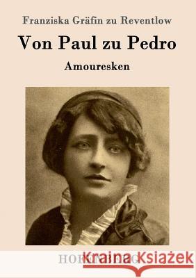 Von Paul zu Pedro: Amouresken Franziska Gräfin Zu Reventlow 9783843028394 Hofenberg