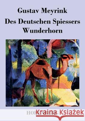 Des Deutschen Spießers Wunderhorn Gustav Meyrink   9783843028424 Hofenberg