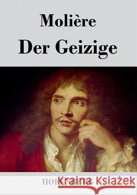 Der Geizige: Komödie in fünf Akten Molière 9783843028516