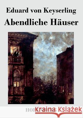 Abendliche Häuser Eduard Von Keyserling   9783843028752 Hofenberg