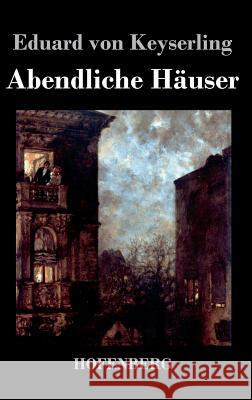 Abendliche Häuser Eduard Von Keyserling   9783843028769 Hofenberg