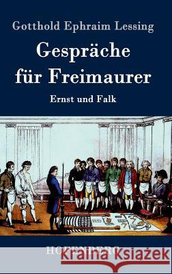 Gespräche für Freimaurer: Ernst und Falk Lessing, Gotthold Ephraim 9783843028776 Hofenberg