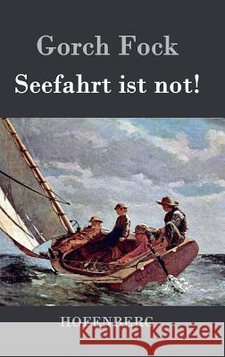 Seefahrt ist not! Gorch Fock   9783843029001