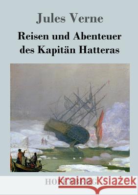 Reisen und Abenteuer des Kapitän Hatteras Jules Verne   9783843029162 Hofenberg