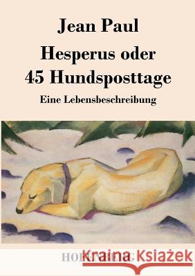 Hesperus oder 45 Hundsposttage: Eine Lebensbeschreibung Paul, Jean 9783843029209 Hofenberg