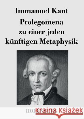 Prolegomena zu einer jeden künftigen Metaphysik Immanuel Kant   9783843029391 Hofenberg