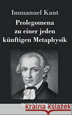 Prolegomena zu einer jeden künftigen Metaphysik Immanuel Kant 9783843029407 Hofenberg