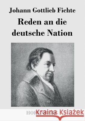 Reden an die deutsche Nation Johann Gottlieb Fichte   9783843029421 Hofenberg