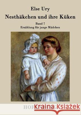 Nesthäkchen und ihre Küken : Band 7 Erzählung für junge Mädchen Else Ury   9783843029582 Hofenberg