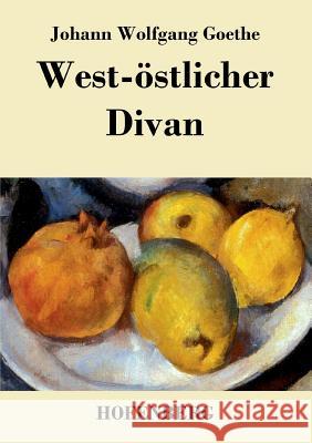 West-östlicher Divan: Mit allen Noten und Abhandlungen Johann Wolfgang Goethe 9783843029650 Hofenberg