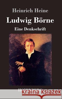 Ludwig Börne: Eine Denkschrift Heine, Heinrich 9783843029872