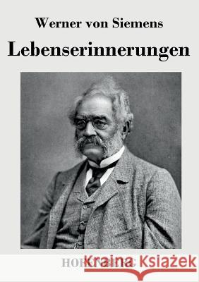 Lebenserinnerungen Werner Von Siemens   9783843030021