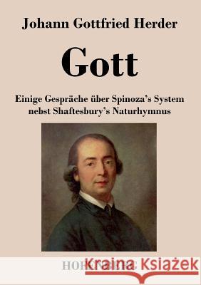 Gott. Einige Gespräche über Spinoza's System nebst Shaftesbury's Naturhymnus Johann Gottfried Herder 9783843030083