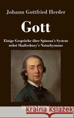 Gott. Einige Gespräche über Spinoza's System nebst Shaftesbury's Naturhymnus Johann Gottfried Herder 9783843030090