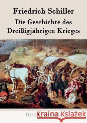 Die Geschichte des Dreißigjährigen Krieges Friedrich Schiller   9783843030120 Hofenberg