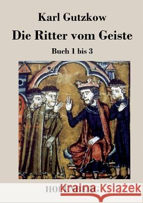 Die Ritter vom Geiste: Buch 1 bis 3 Karl Gutzkow 9783843030229 Hofenberg