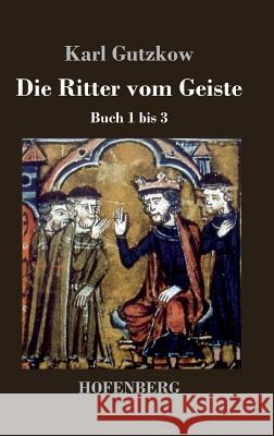 Die Ritter vom Geiste: Buch 1 bis 3 Karl Gutzkow 9783843030236 Hofenberg