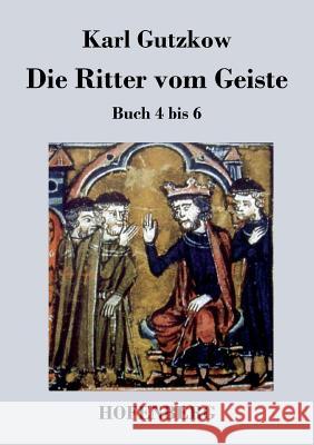 Die Ritter vom Geiste: Buch 4 bis 6 Karl Gutzkow 9783843030250