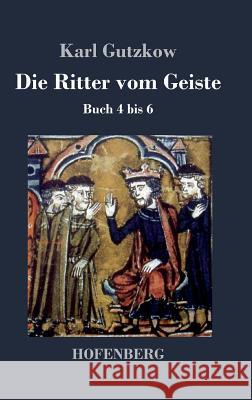 Die Ritter vom Geiste: Buch 4 bis 6 Karl Gutzkow 9783843030267