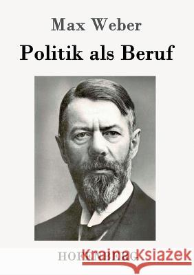 Politik als Beruf Max Weber   9783843030366 Hofenberg