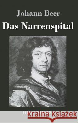 Das Narrenspital Johann Beer   9783843030533 Hofenberg