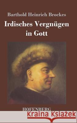 Irdisches Vergnügen in Gott: Gedichte Brockes, Barthold Heinrich 9783843030564 Hofenberg