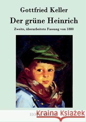 Der grüne Heinrich: Zweite, überarbeitete Fassung von 1880 Gottfried Keller 9783843030601 Hofenberg