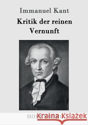 Kritik der reinen Vernunft Immanuel Kant   9783843030793 Hofenberg