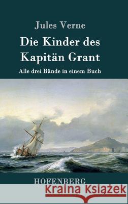 Die Kinder des Kapitän Grant: Alle drei Bände in einem Buch Jules Verne 9783843030915 Hofenberg