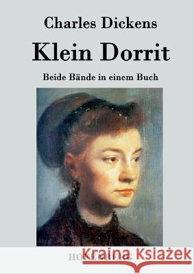 Klein Dorrit: Beide Bände in einem Buch Charles Dickens 9783843031028 Hofenberg