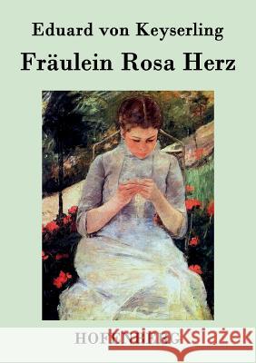 Fräulein Rosa Herz Eduard Von Keyserling   9783843031349 Hofenberg