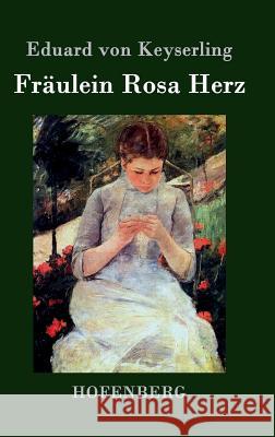 Fräulein Rosa Herz Eduard Von Keyserling 9783843031356 Hofenberg