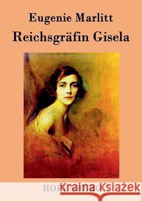 Reichsgräfin Gisela Eugenie Marlitt 9783843031844 Hofenberg