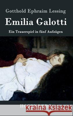 Emilia Galotti: Ein Trauerspiel in fünf Aufzügen Gotthold Ephraim Lessing 9783843031936 Hofenberg