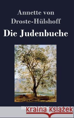 Die Judenbuche: Ein Sittengemälde aus dem gebirgichten Westfalen Annette Von Droste-Hülshoff 9783843032094 Hofenberg