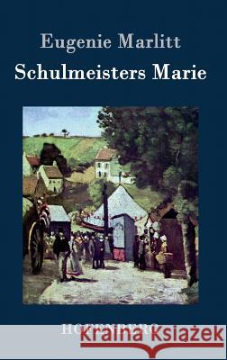 Schulmeisters Marie Eugenie Marlitt 9783843032155 Hofenberg