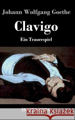 Clavigo: Ein Trauerspiel Goethe, Johann Wolfgang 9783843032223 Hofenberg