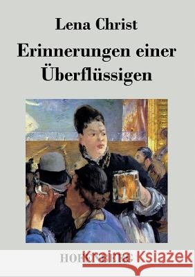 Erinnerungen einer Überflüssigen Lena Christ 9783843032445