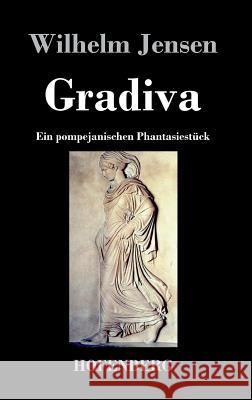 Gradiva: Ein pompejanischen Phantasiestück Wilhelm Jensen 9783843032575 Hofenberg