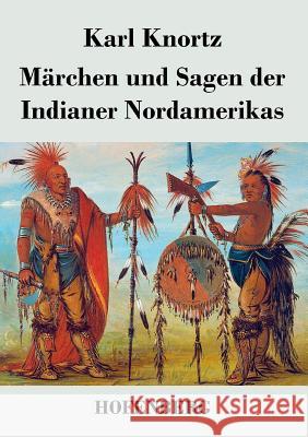 Märchen und Sagen der Indianer Nordamerikas Karl Knortz 9783843032674