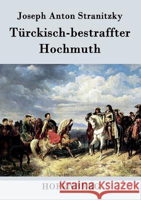 Türckisch-bestraffter Hochmuth Joseph Anton Stranitzky 9783843033053 Hofenberg