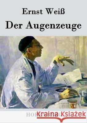 Der Augenzeuge Ernst Weiss   9783843033114