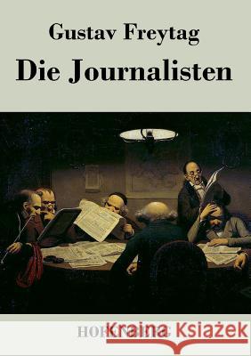 Die Journalisten: Lustspiel in vier Akten Freytag, Gustav 9783843033381 Hofenberg