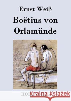 Boëtius von Orlamünde: Roman Ernst Weiß 9783843033497 Hofenberg