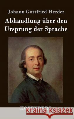 Abhandlung über den Ursprung der Sprache Johann Gottfried Herder   9783843033565 Hofenberg