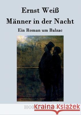 Männer in der Nacht: Ein Roman um Balzac Ernst Weiß 9783843033572 Hofenberg